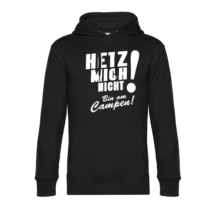 HETZ MICH NICHT! Bin am Campen! - Ich will doch nur Campen - Unser Hoodie für Camper ist die ideale Camping Kleidung. Unsere Hoodies eignen sich für Wohnmobil, Wohnwagen oder Dauercamper. Ideal auch als Geschenk für Camper.