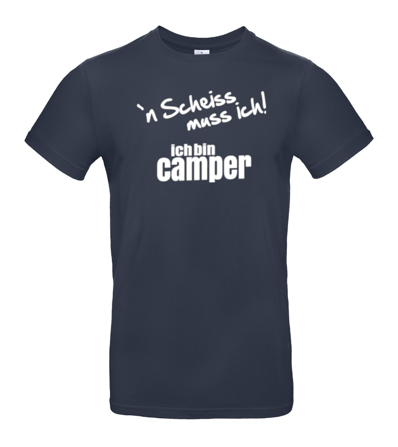 ´N Scheiss muss ich! Ich bin Camper - Camping T-Shirt XXL (Unisex)
