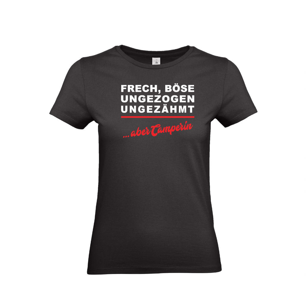 FRECH, BÖSE, UNGEZOGEN UNGEZÄHMT - Camping T-Shirt für Camper mit Humor!